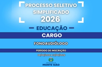 Edital nº 06 de Processo Seletivo Simplificado para contratação de Fonoaudiólogo da Secretaria de Educação de Monte Sião 