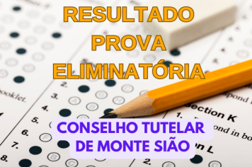 RESULTADO DA PROVA DE CARÁTER ELIMINATÓRIO PARA O CONSELHO TUTELAR DE MONTE SIÃO