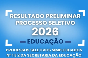 Resultado Preliminar dos Processos Seletivos da Educação dos editais 1 e 2.