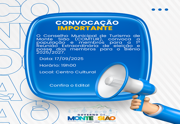 1ª REUNIÃO EXTRAORDINÁRIA DE ELEIÇÃO DO CONSELHO MUNICIPAL DE TURISMO DE MONTE SIÃO ACONTECERÁ DIA 17 DE SETEMBRO NO CENTRO CULTURAL