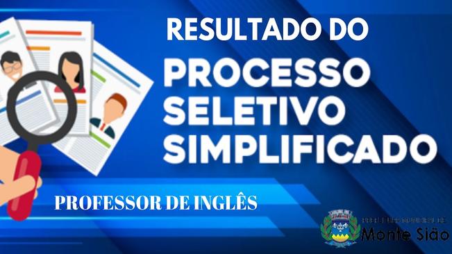 PREFEITURA DE MONTE SIÃO DIVULGA RESULTADO DO PROCESSO SELETIVO PARA PROFESSOR ESCOLAR NÍVEL II DE INGLÊS